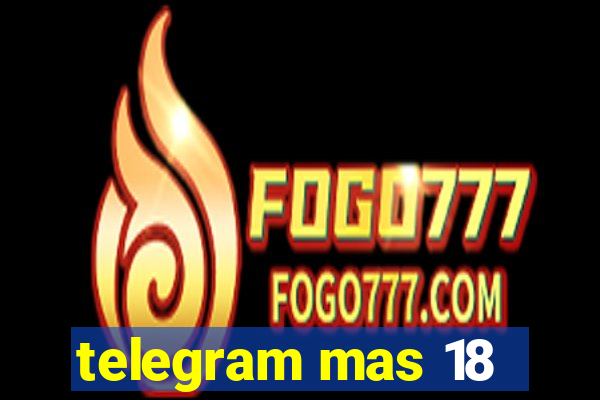 telegram mas 18